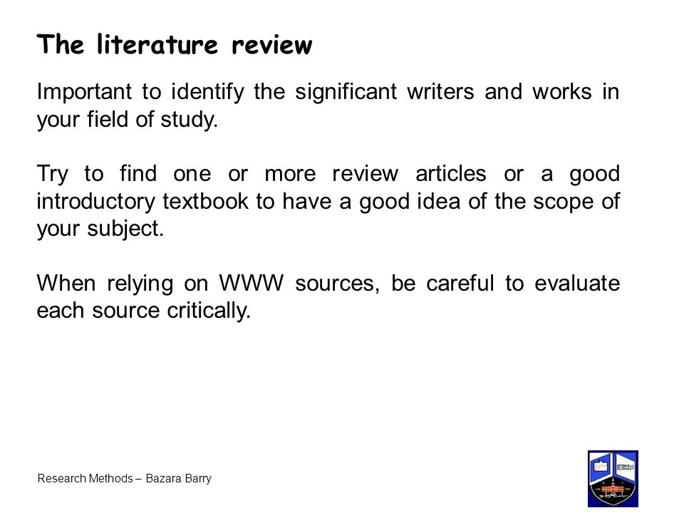 The literature review Important to identify the significant writers and works in your field of study.