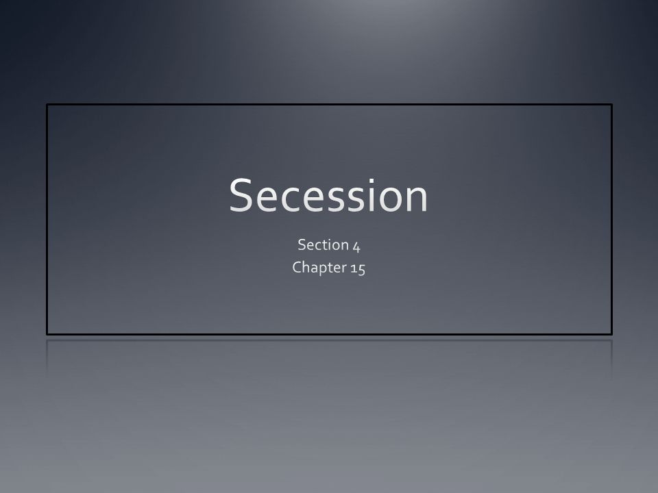 Secession Section 4 Chapter 15