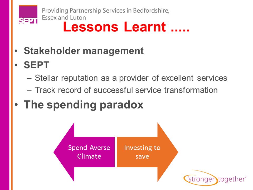 Lessons Learnt The spending paradox Stakeholder management SEPT