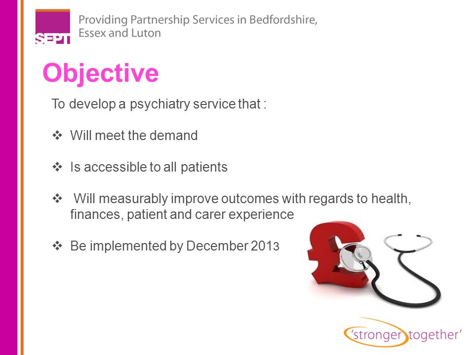 Objective To develop a psychiatry service that : Will meet the demand