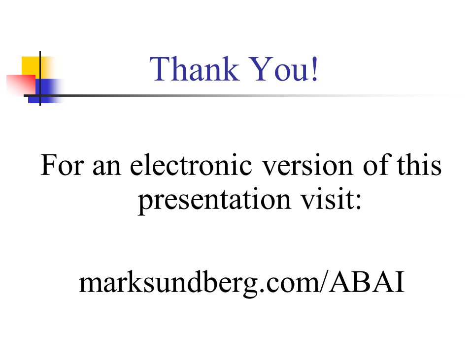 Thank You! For an electronic version of this presentation visit: