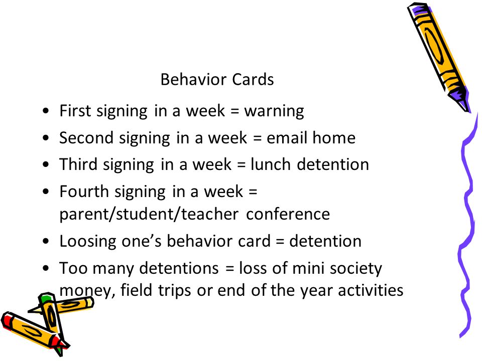 Behavior Cards First signing in a week = warning. Second signing in a week =  home. Third signing in a week = lunch detention.