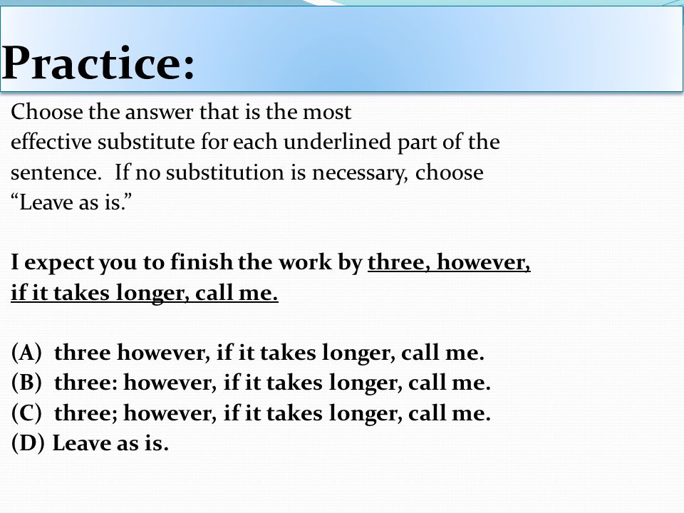 Practice: Choose the answer that is the most