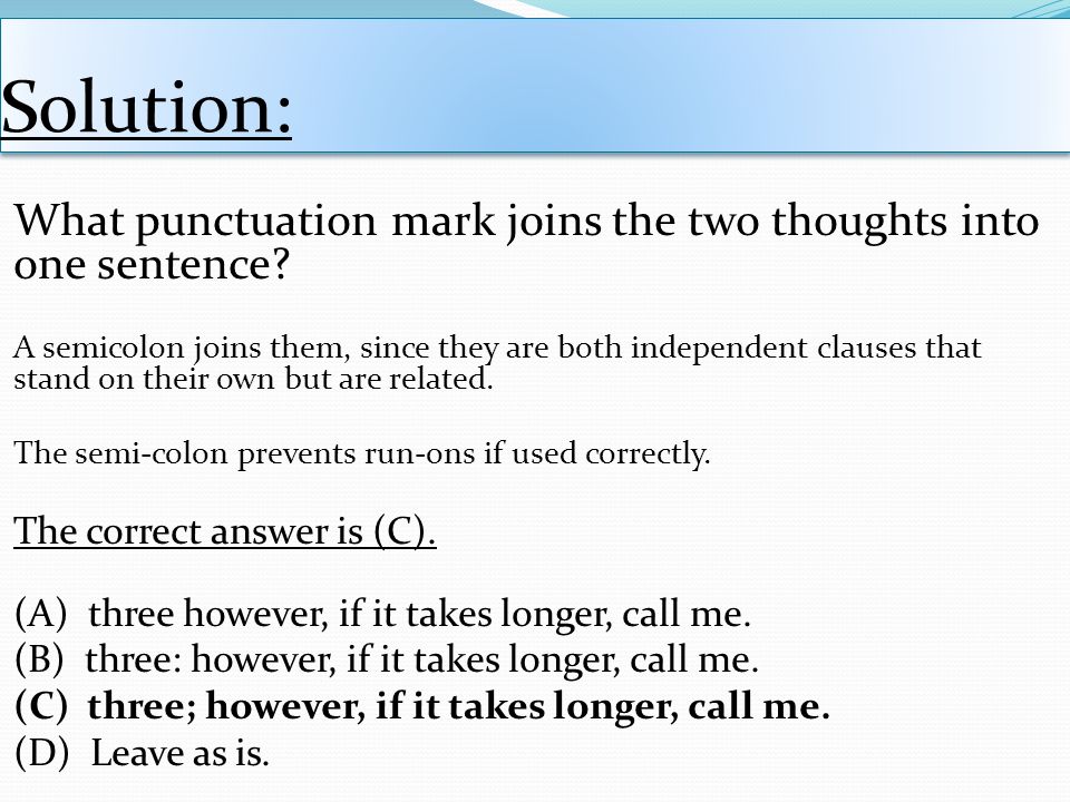 Solution: What punctuation mark joins the two thoughts into one sentence