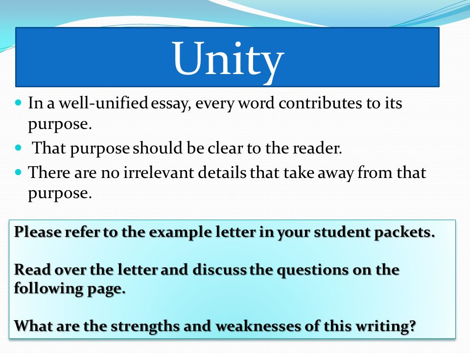 Unity In a well-unified essay, every word contributes to its purpose.