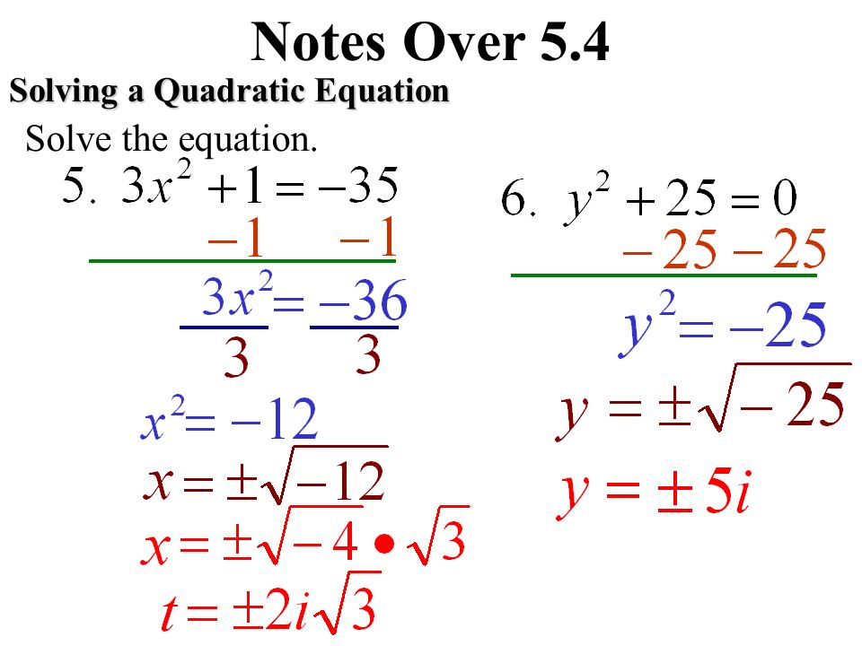 Notes Over 5.4 Solving a Quadratic Equation Solve the equation.