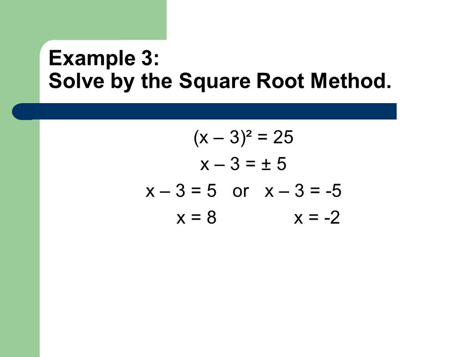Example 3: Solve by the Square Root Method.