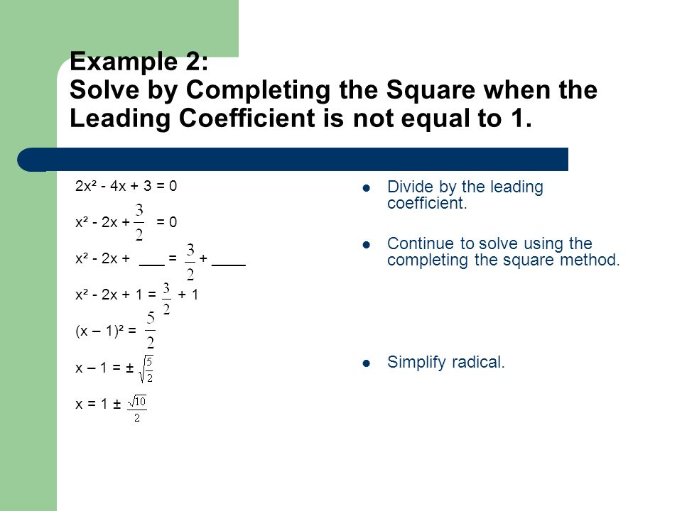 Example 2: Solve by Completing the Square when the Leading Coefficient is not equal to 1.