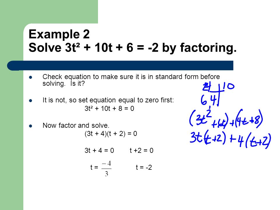 Example 2 Solve 3t² + 10t + 6 = -2 by factoring.