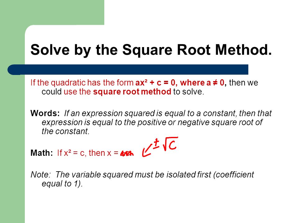 Solve by the Square Root Method.