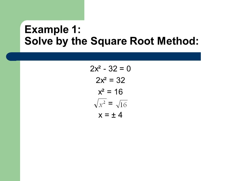 Example 1: Solve by the Square Root Method: