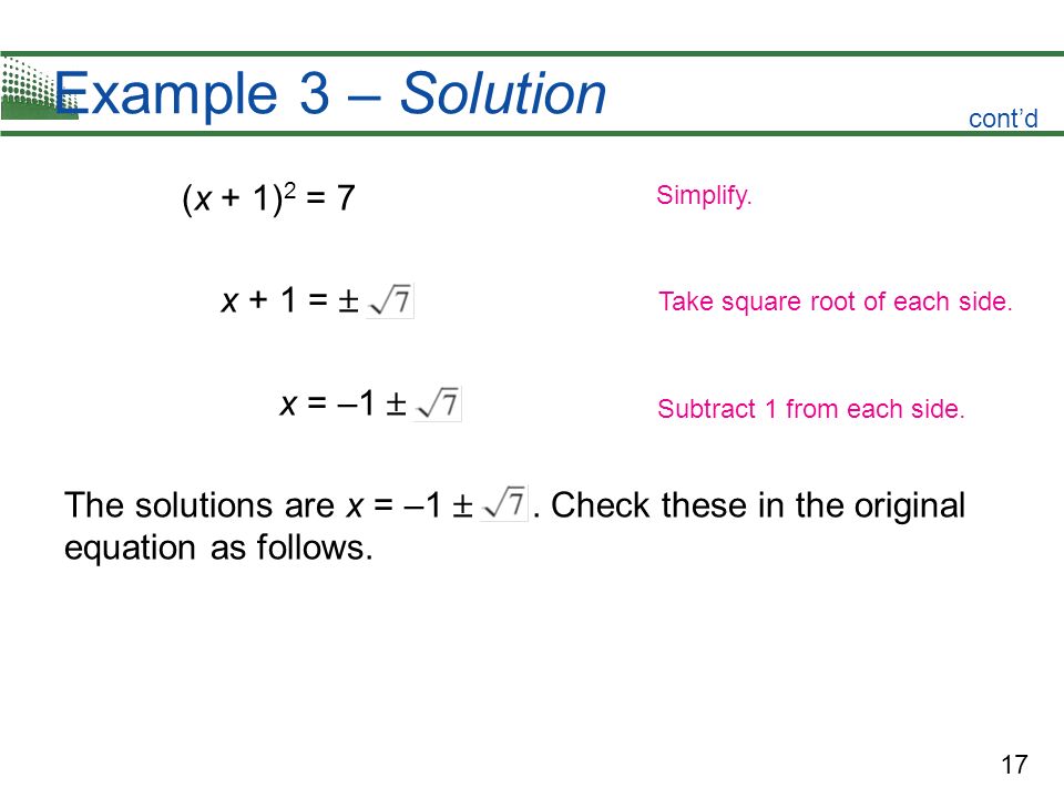 Example 3 – Solution (x + 1)2 = 7 x + 1 =  x = –1 
