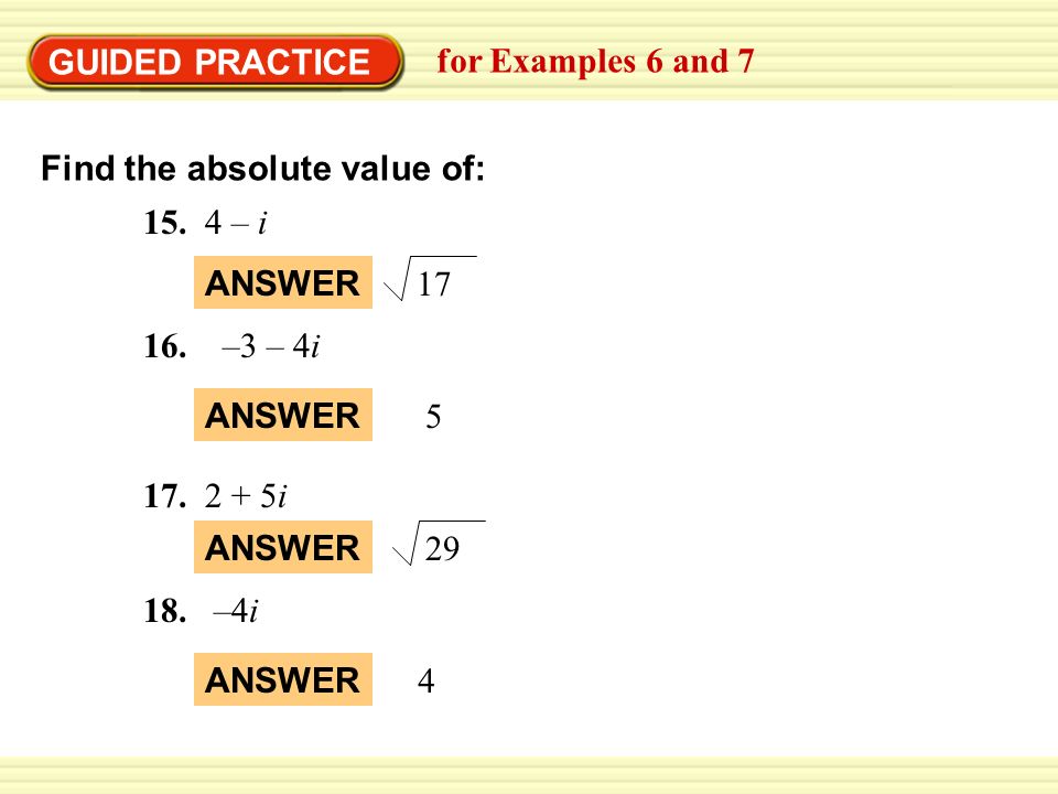 GUIDED PRACTICE for Examples 6 and 7. Find the absolute value of: – i. ANSWER –3 – 4i.