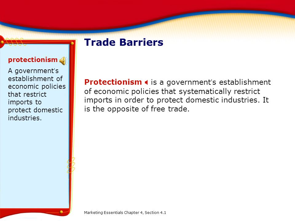 Trade Barriers protectionism. A government’s establishment of economic policies that restrict imports to protect domestic industries.