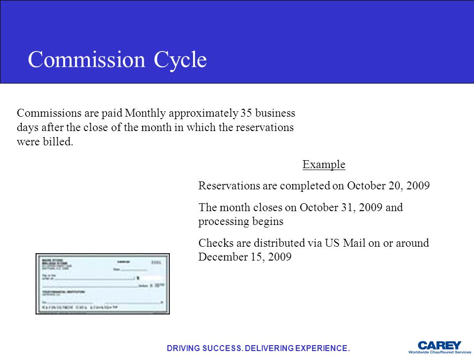 Commission Cycle Commissions are paid Monthly approximately 35 business days after the close of the month in which the reservations were billed.