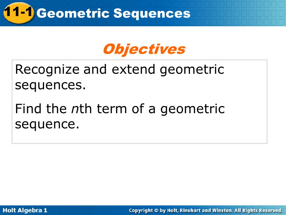 Objectives Recognize and extend geometric sequences.