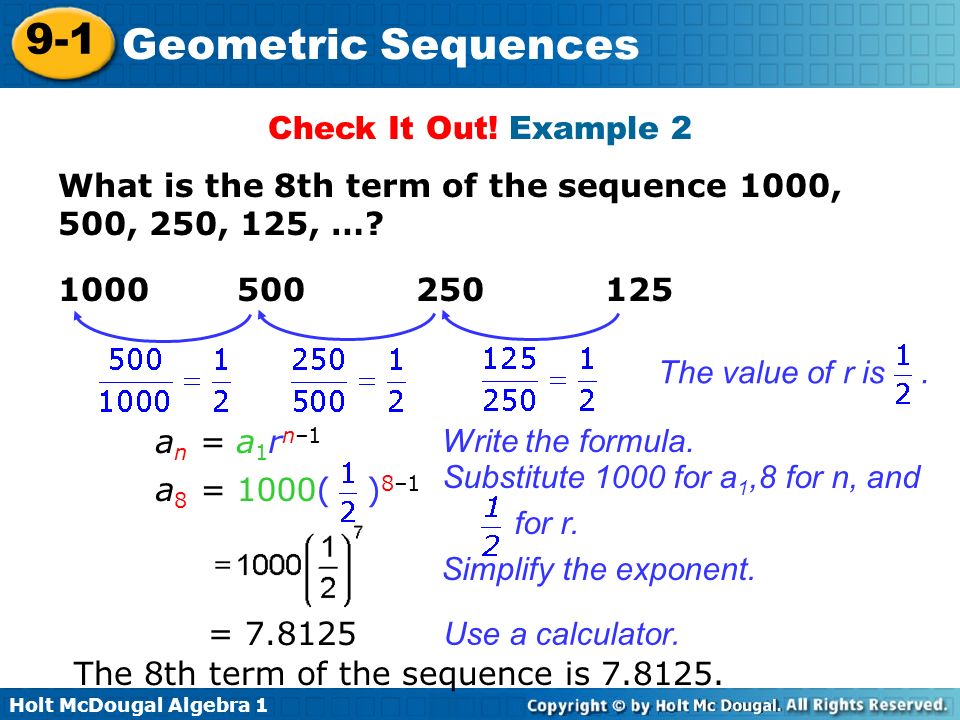 Check It Out! Example 2 What is the 8th term of the sequence 1000, 500, 250, 125, …
