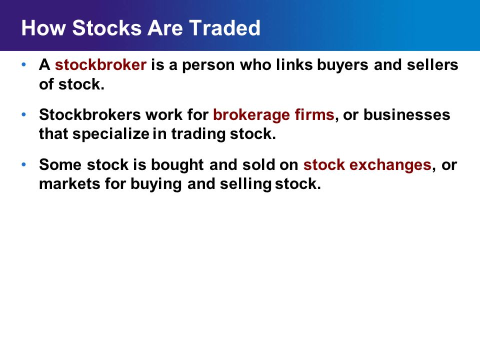 How Stocks Are Traded A stockbroker is a person who links buyers and sellers of stock.