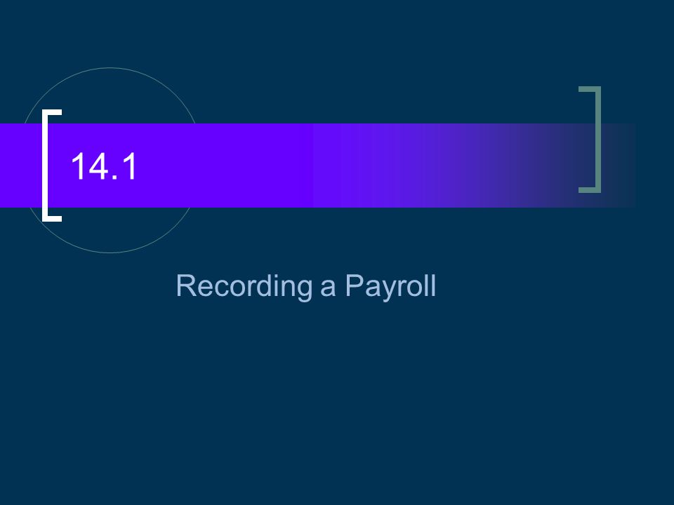14.1 Recording a Payroll