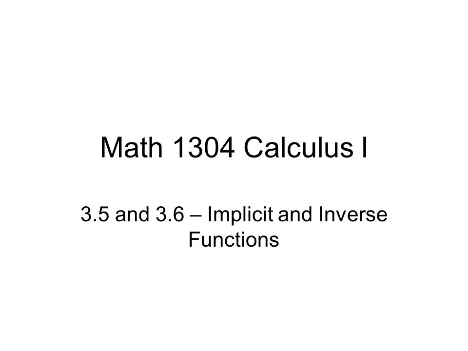 3.5 and 3.6 – Implicit and Inverse Functions