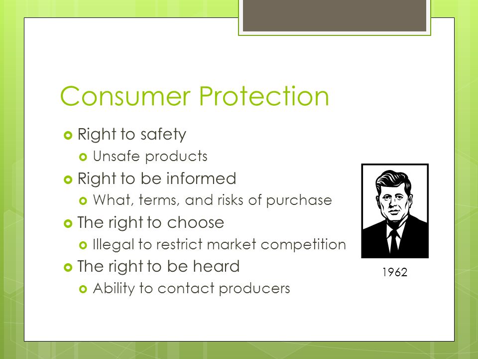 Consumer Protection Right to safety Right to be informed