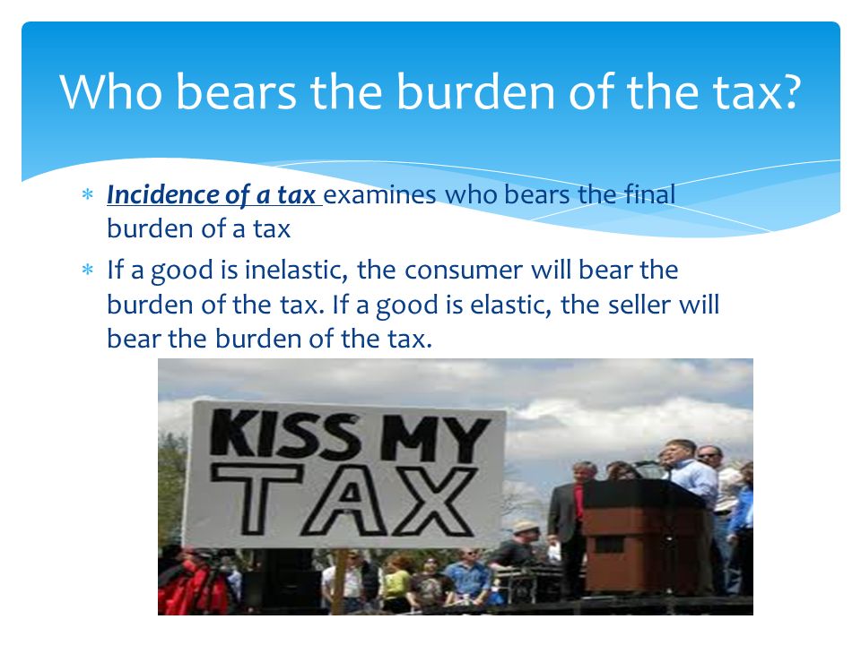 Who bears the burden of the tax