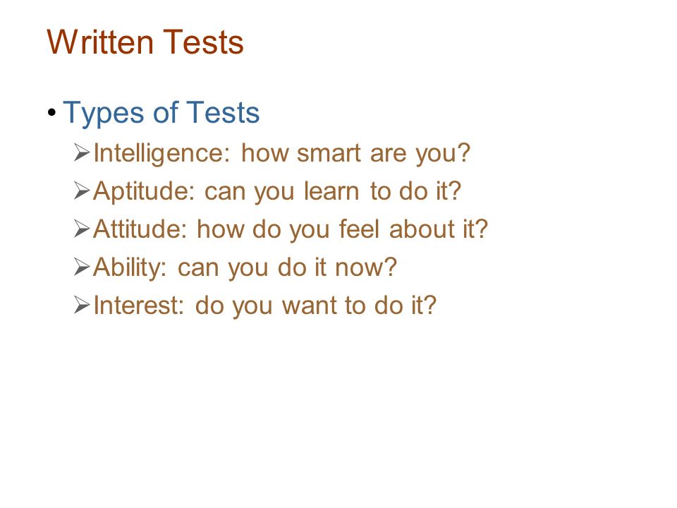 Written Tests Types of Tests Intelligence: how smart are you