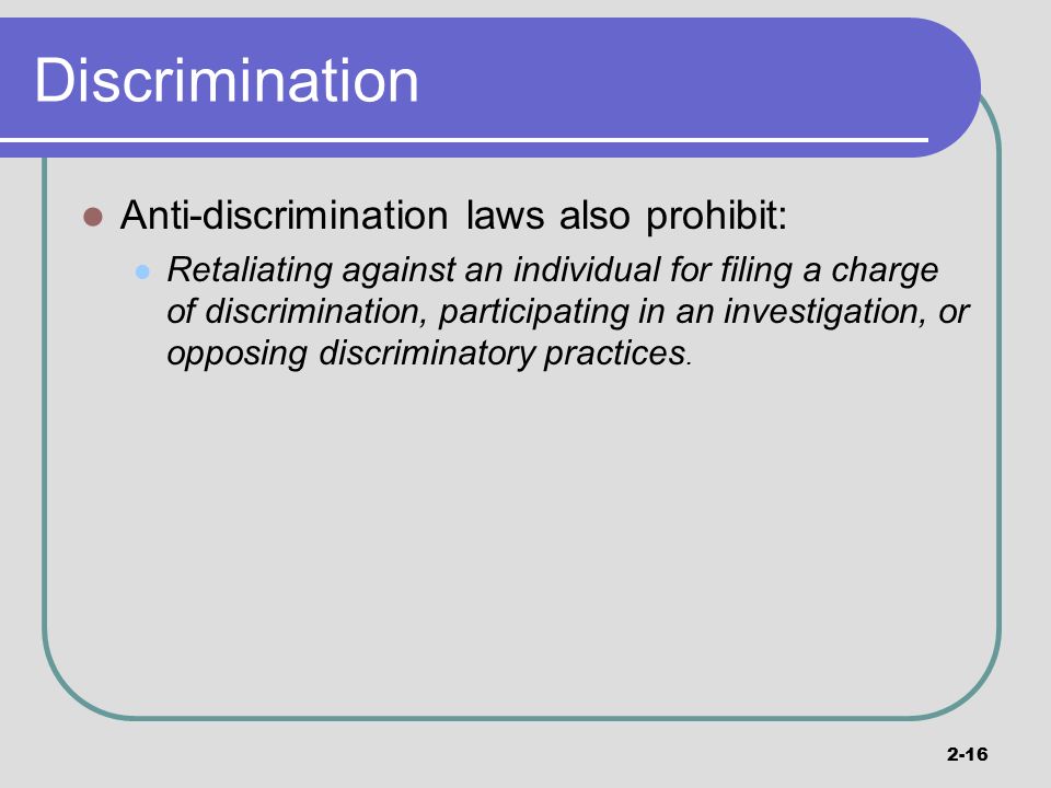 Discrimination Anti-discrimination laws also prohibit: