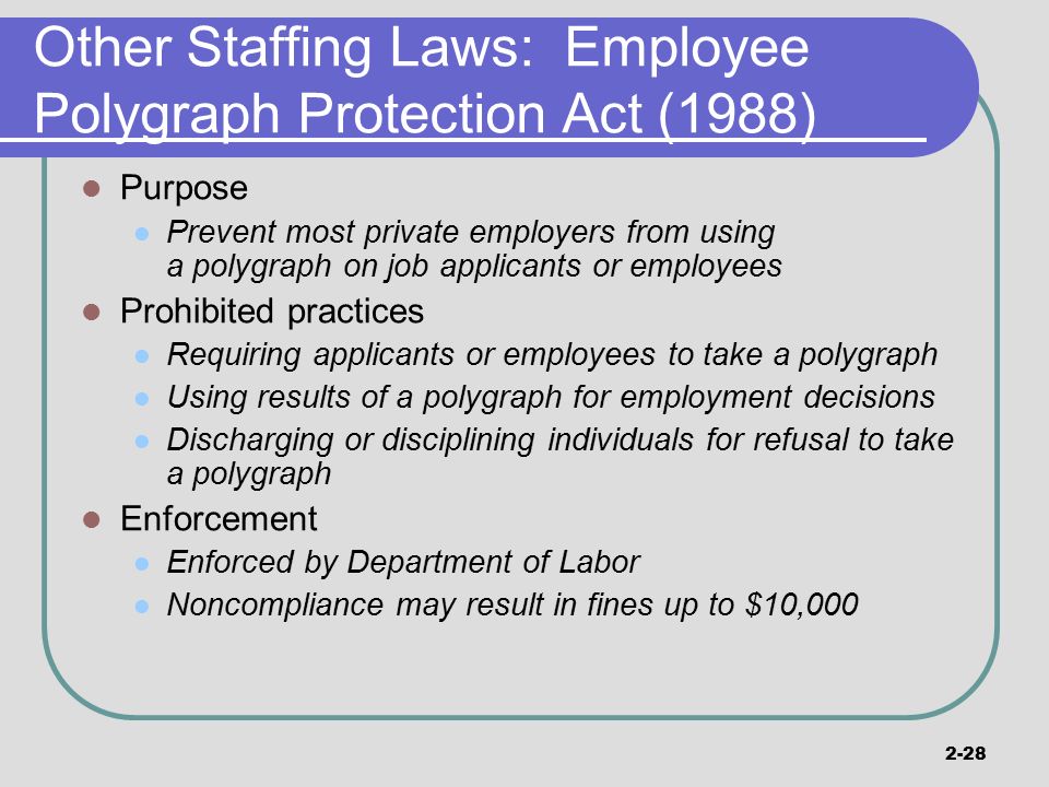 Other Staffing Laws: Employee Polygraph Protection Act (1988)