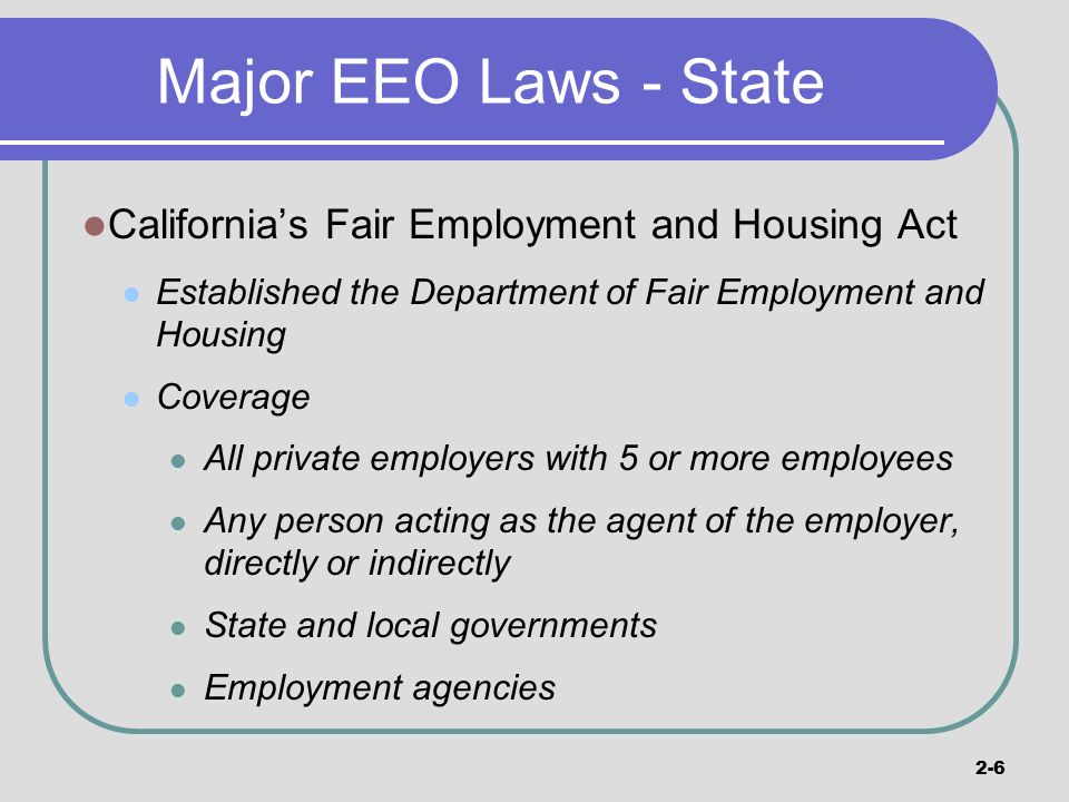 Major EEO Laws - State California’s Fair Employment and Housing Act