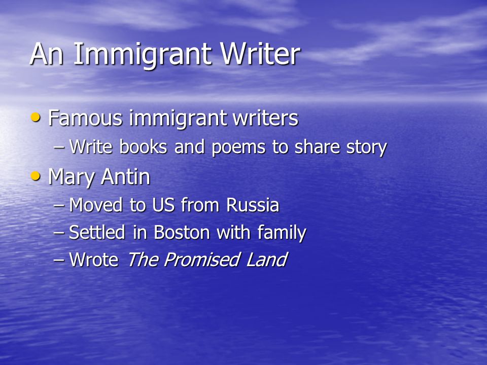 An Immigrant Writer Famous immigrant writers Mary Antin