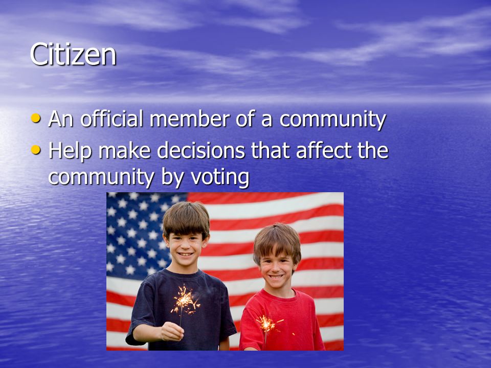 Citizen An official member of a community