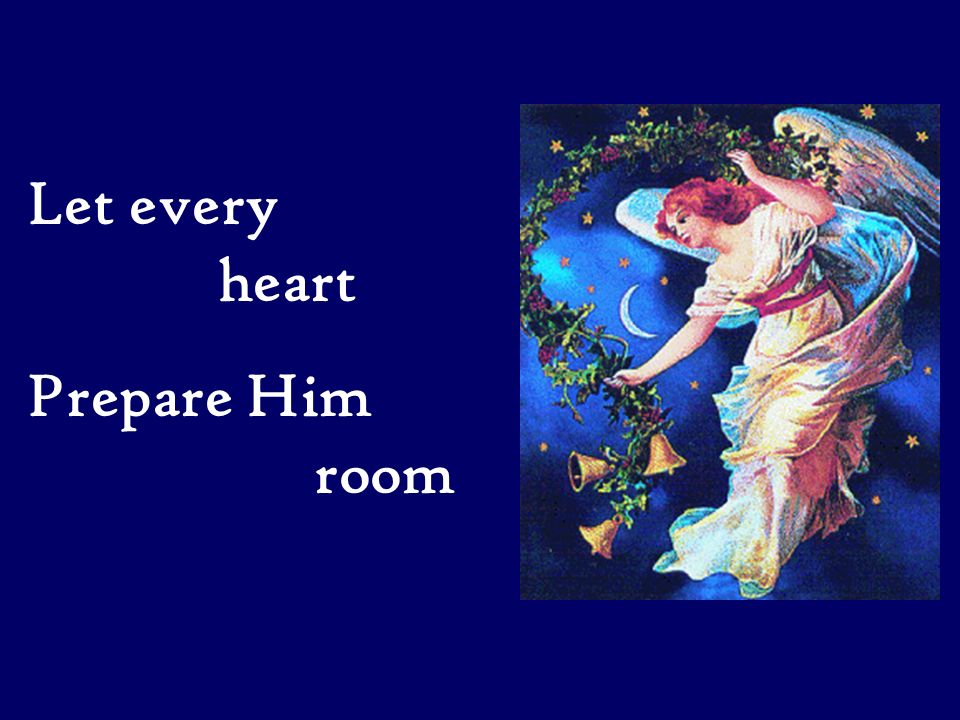 Let every heart Prepare Him room