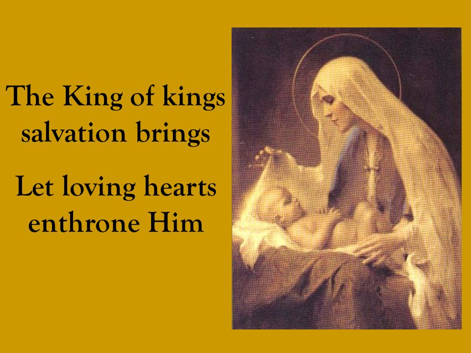 The King of kings salvation brings Let loving hearts enthrone Him