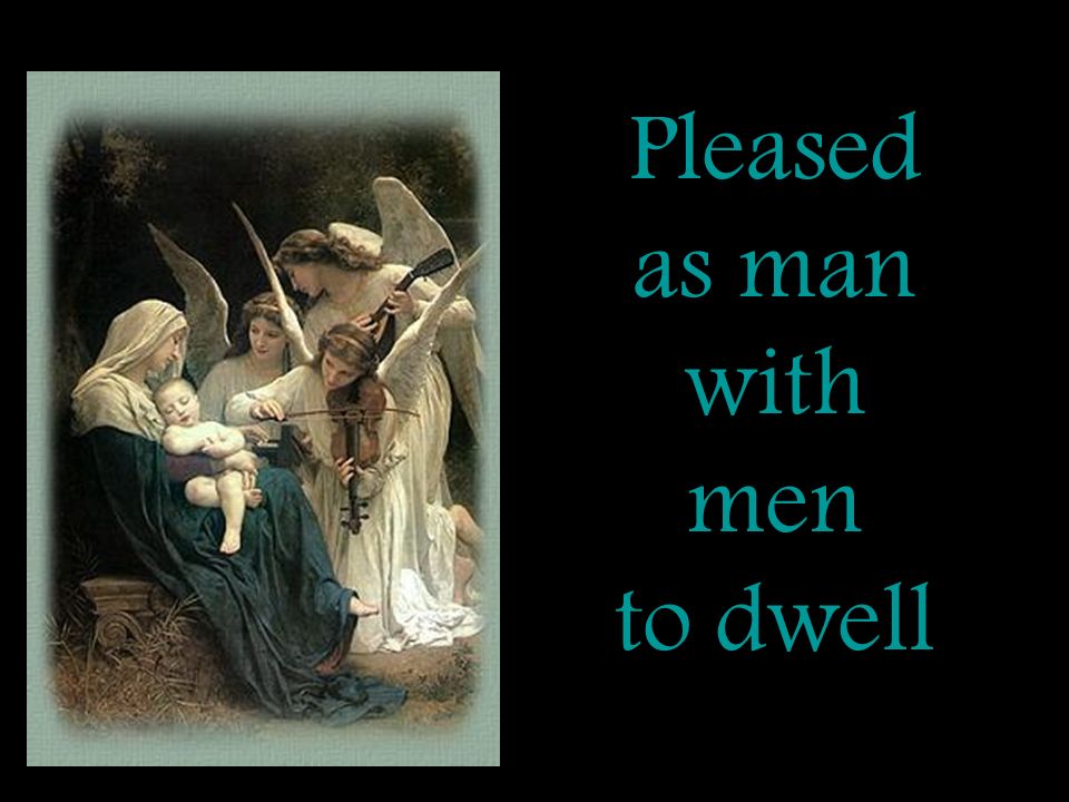 Pleased as man with men to dwell