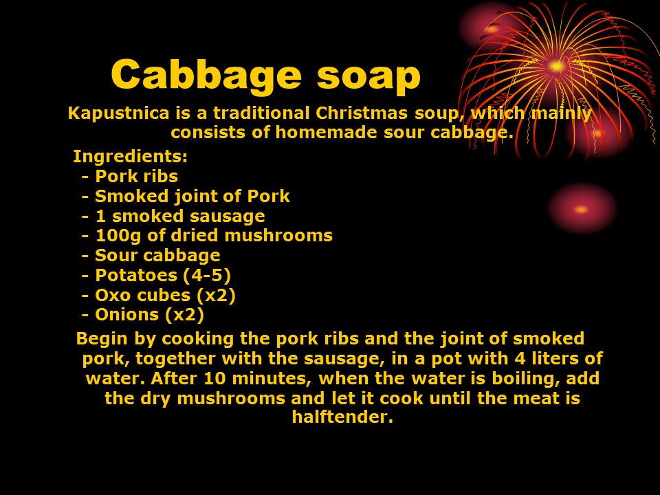 Cabbage soap Kapustnica is a traditional Christmas soup, which mainly consists of homemade sour cabbage.