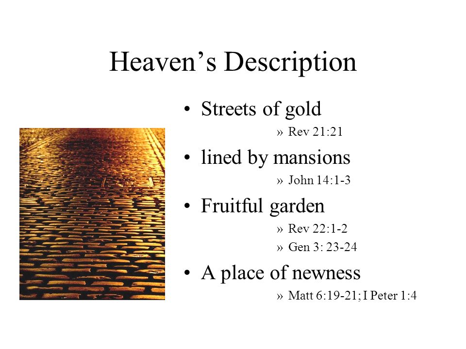 Heaven’s Description Streets of gold lined by mansions Fruitful garden