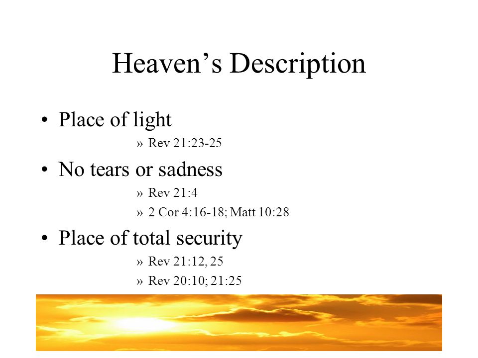 Heaven’s Description Place of light No tears or sadness