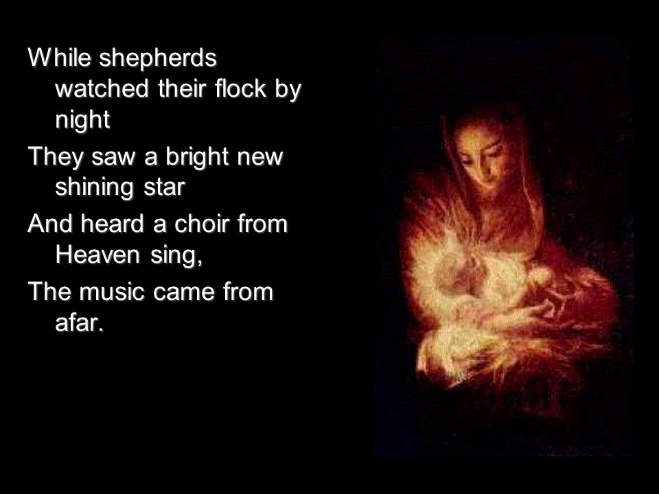 While shepherds watched their flock by night