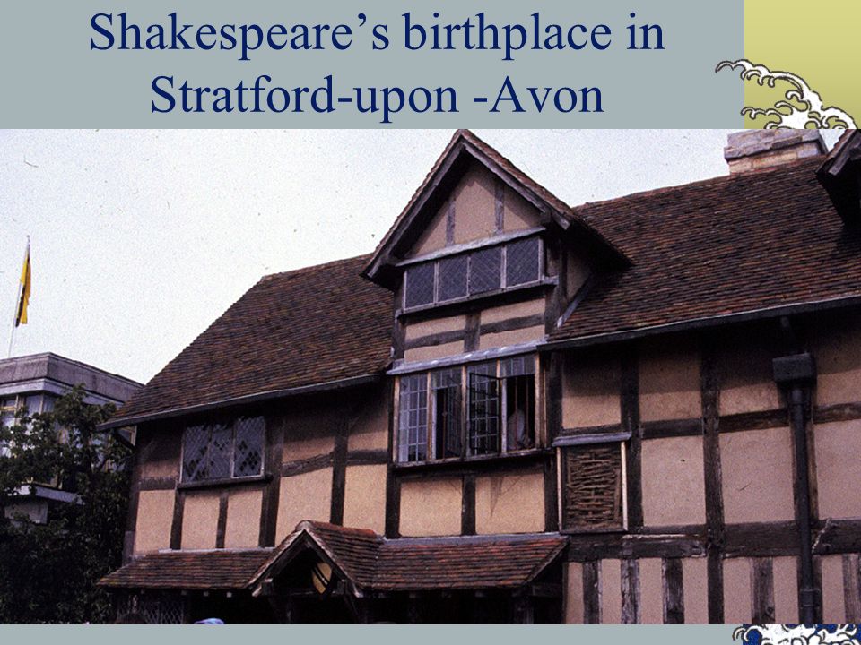 Shakespeare’s birthplace in Stratford-upon -Avon