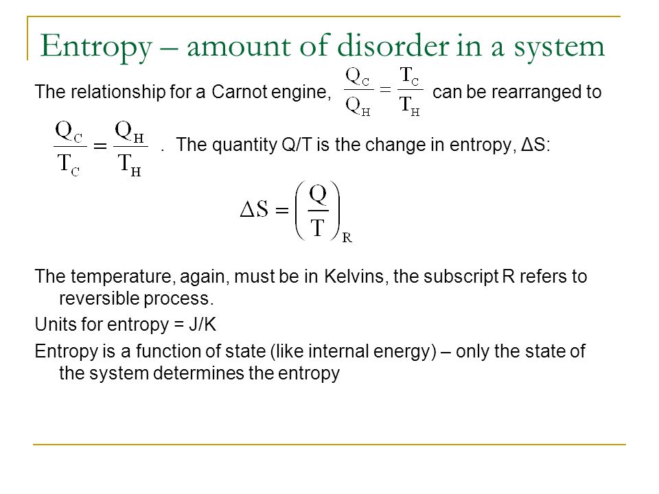 Entropy – amount of disorder in a system