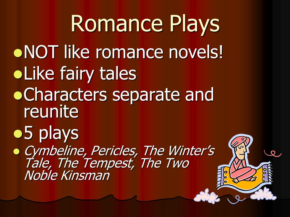 Romance Plays NOT like romance novels! Like fairy tales
