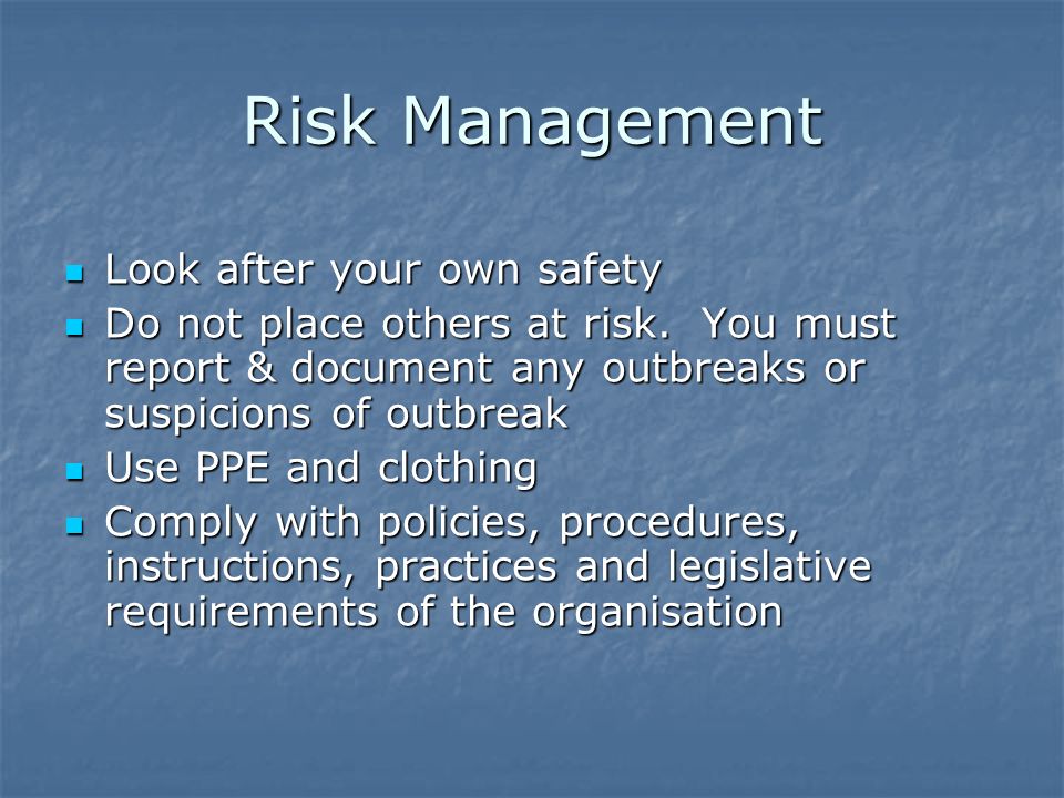 Risk Management Look after your own safety