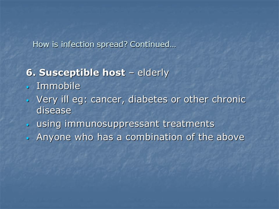 How is infection spread Continued…