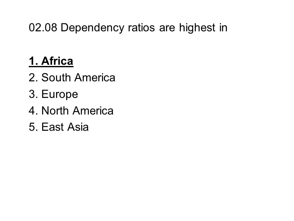 02.08 Dependency ratios are highest in