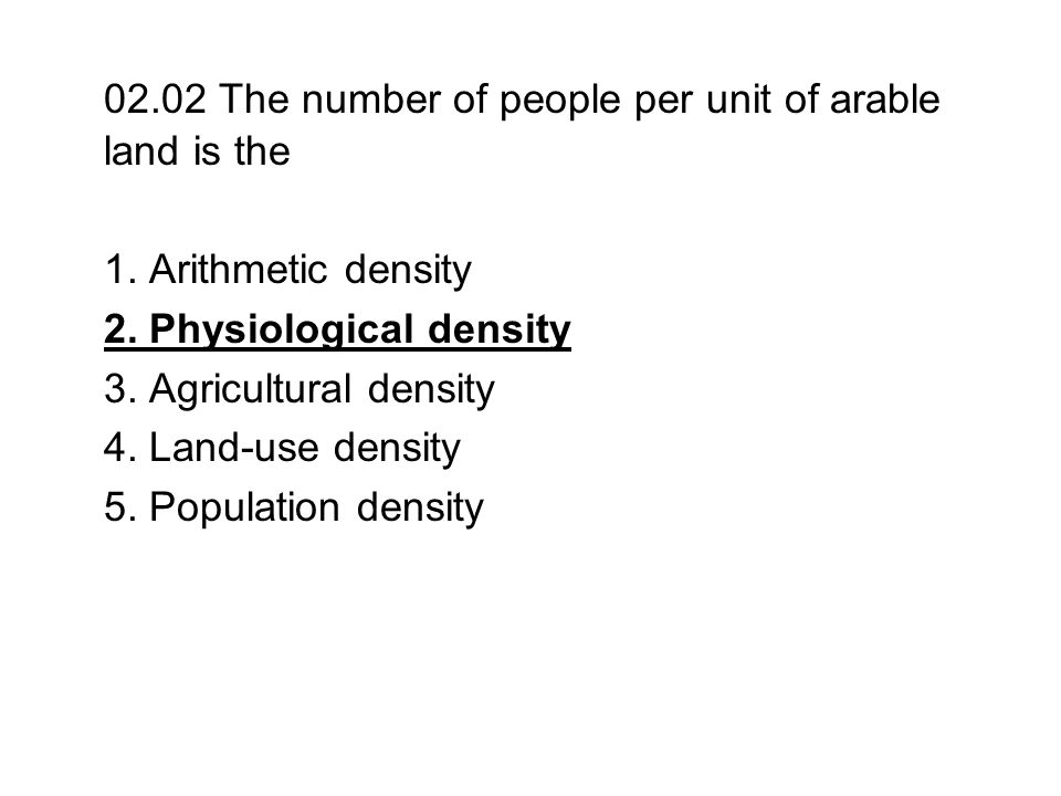 02.02 The number of people per unit of arable land is the