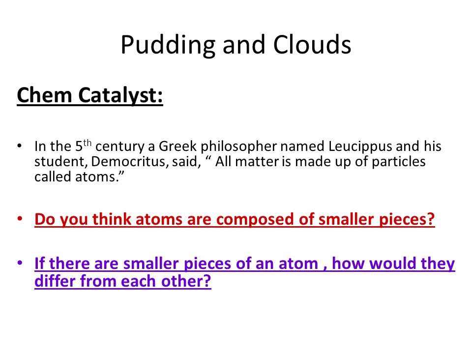 Pudding and Clouds Chem Catalyst: