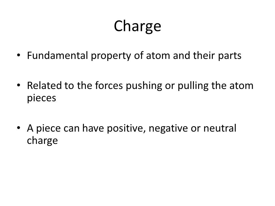 Charge Fundamental property of atom and their parts