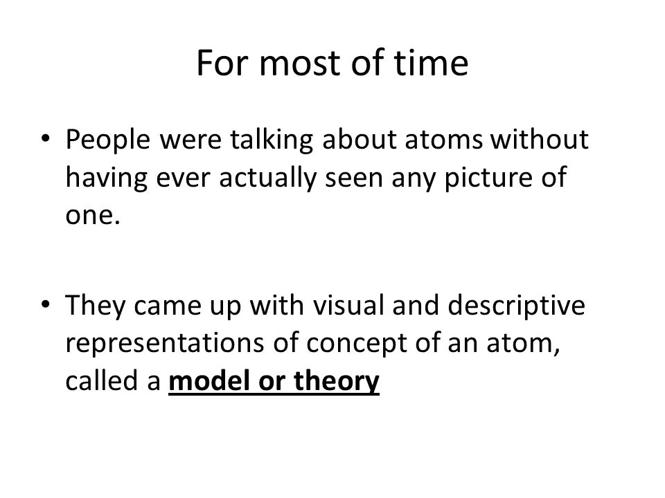 For most of time People were talking about atoms without having ever actually seen any picture of one.