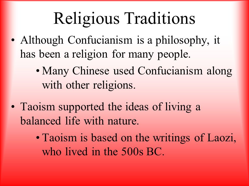 Religious Traditions Although Confucianism is a philosophy, it has been a religion for many people.